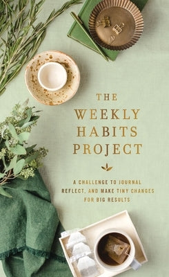 The Weekly Habits Project: A Challenge to Journal, Reflect, and Make Tiny Changes for Big Results by Zondervan