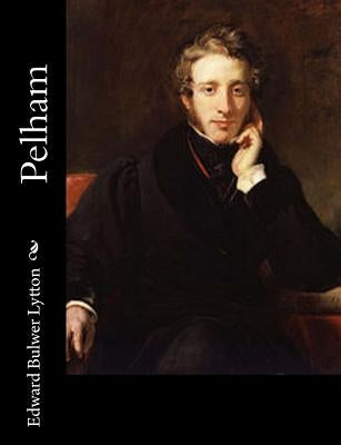 Pelham by Bulwer Lytton, Edward