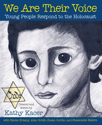 We Are Their Voice: Young People Respond to the Holocaust by Kacer, Kathy