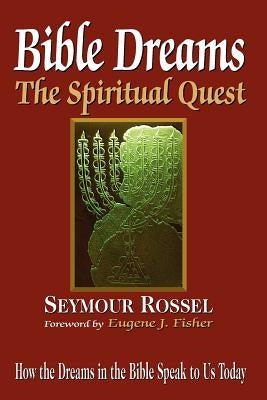 Bible Dreams: The Spiritual Quest: How the Dreams in the Bible Speak to Us Today (Revised 2nd Edition) by Fisher, Eugene J.