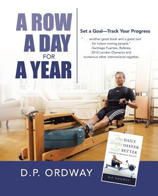 A Row a Day for a Year: Set a Goal-Track Your Progress by Ordway, D. P.
