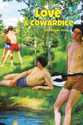 Love and Cowardice by Roman Baker, John