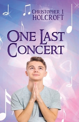 One Last Concert by Holcroft, Christopher J.