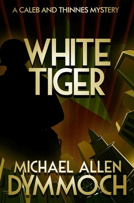 White Tiger: A Caleb & Thinnes Mystery by Dymmoch, Michael Allen