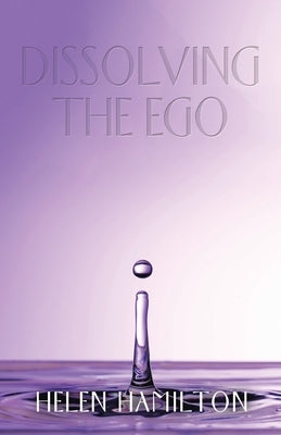 Dissolving the Ego by Hamilton, Helen