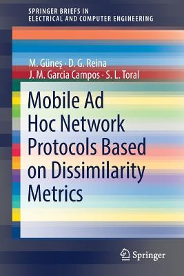 Mobile AD Hoc Network Protocols Based on Dissimilarity Metrics by Günes, M.