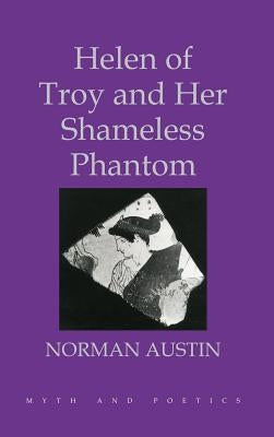 Helen of Troy and Her Shameless Phantom by Austin, Norman