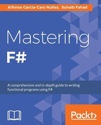 Mastering F# by García-Caro Núñez, Alfonso