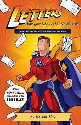 Letters From Your Nightly Nelson: Social, Marital and Scientific Advice for the World by May, Nelson