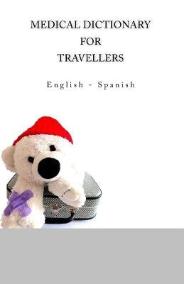 Medical Dictionary for Travellers: English - Spanish by Ciglenecki, Edita