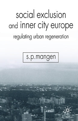Social Exclusion and Inner City Europe: Regulating Urban Regeneration by Mangen, S.