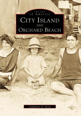 City Island and Orchard Beach by Scott, Catherine