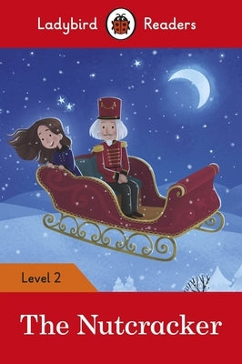 The Nutcracker - Ladybird Readers Level 2 by Ladybird