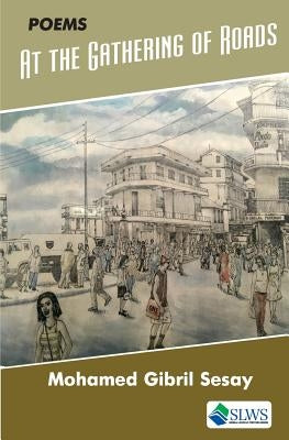 At the Gathering of Roads by Sesay, Mohamed Gibril
