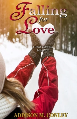 Falling for Love: A West Virginia Romance by Conley, Addison M.