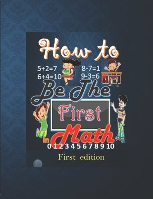 How to be the first in math: Notebook to enjoy learning math in a different way for kids, great way for your children to learn basic mathematical s by Books, Mainosarra