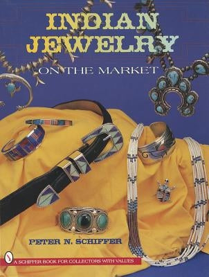 Indian Jewelry on the Market by Schiffer, Peter N.