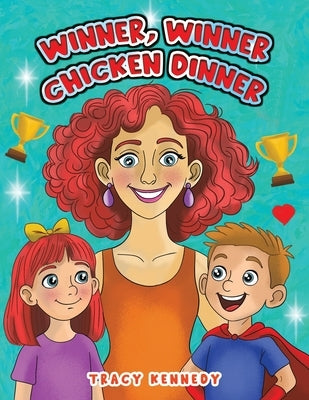 Winner, Winner Chicken Dinner by Kennedy, Tracy
