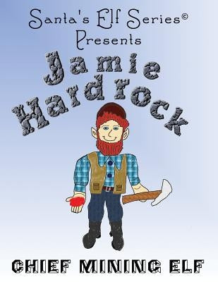 Jamie Hardrock, Chief Mining Elf by Moore, Joseph