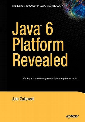 Java 6 Platform Revealed by Zukowski, John