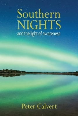 Southern Nights and the Light of Awareness by Calvert, Peter