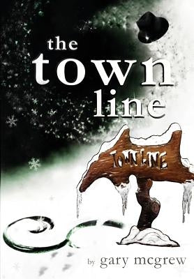 The Town Line by McGrew, Gary