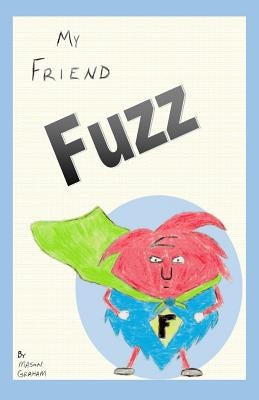 My Friend Fuzz by Graham, Mason