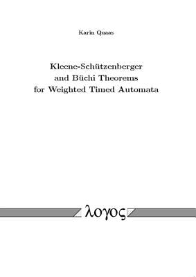 Kleene-Schutzenberger and Buchi Theorems for Weighted Timed Automata by Quaas, Karin