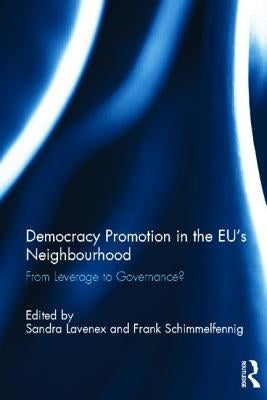 Democracy Promotion in the Eu's Neighbourhood: From Leverage to Governance? by Lavenex, Sandra