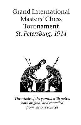 Grand International Masters' Chess Tournament St. Petersburg, 1914 by Lasker, Emanuel
