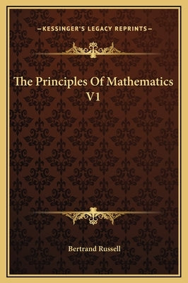 The Principles Of Mathematics V1 by Russell, Bertrand