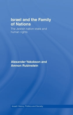 Israel and the Family of Nations: The Jewish Nation-State and Human Rights by Yakobson, Alexander