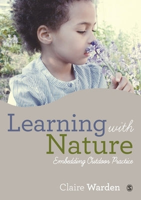 Learning with Nature: Embedding Outdoor Practice by Warden, Claire