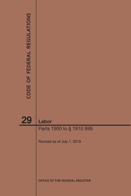 Code of Federal Regulations Title 29, Labor, Parts 1900-1910(1900 to 1910. 999), 2019 by Nara