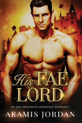 His Fae Lord: An MM Arranged Marriage Romance by Jordan, Aramis
