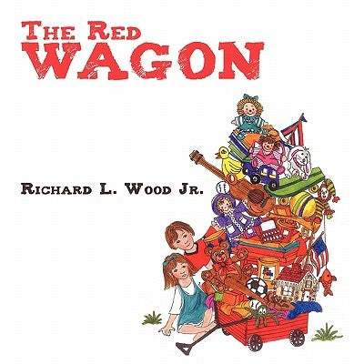 The Red Wagon by Wood, Richard L., Jr.