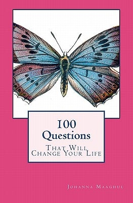 100 Questions That Will Change Your Life by Maaghul, Johanna