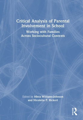 Critical Analysis of Parental Involvement in School: Working with Families Across Sociocultural Contexts by Williams-Johnson, Meca