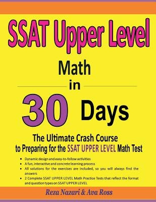 SSAT Upper Level Math in 30 Days: The Ultimate Crash Course to Preparing for the SSAT Upper Level Math Test by Ross, Ava