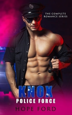 Knox Police Force: The Complete Romance Series by Ford, Hope