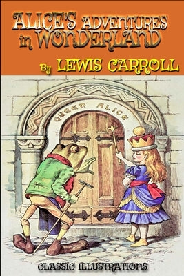 Alice's Adventures in Wonderland by Lewis Carroll: Classic Illustrations by Carroll, Lewis