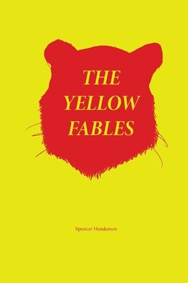 The Yellow Fables by Henderson, Spencer