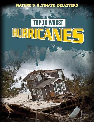 Top 10 Worst Hurricanes by Spilsbury, Louise A.