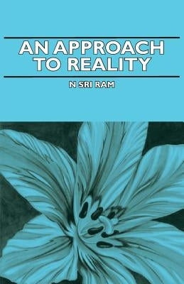An Approach to Reality by Sri, N. Ram