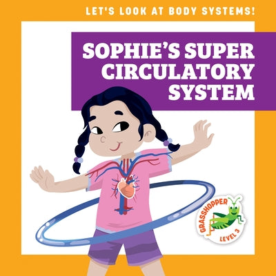 Sophie's Super Circulatory System by Schuh, Mari C.