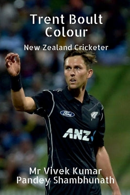 Trent Boult Colour: New Zealand Cricketer by Shambhunath, Vivek Kumar Pandey