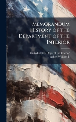 Memorandum History of the Department of the Interior by United States Dept of the Interior