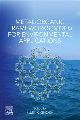Metal-Organic Frameworks (Mofs) for Environmental Applications by Ghosh, Sujit K.