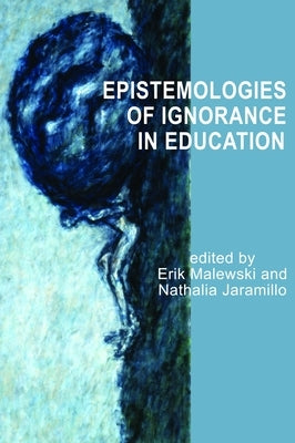 Epistemologies of Ignorance in Education (Hc) by Malewski, Erik