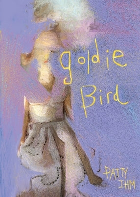 Goldie Bird by Ihm, Patty